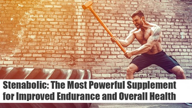 Stenabolic: The Most Powerful Supplement for Improved Endurance and Overall Health