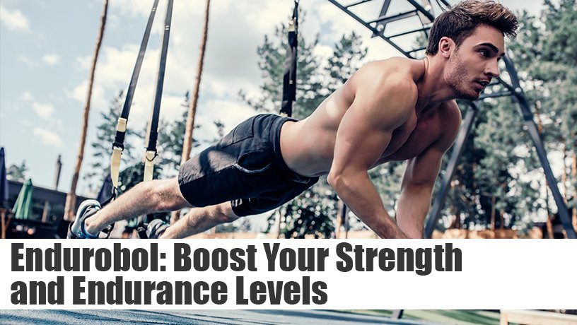 Endurobol: Boost Your Strength and Endurance Levels