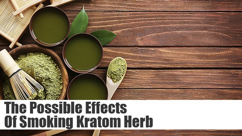 The Possible Effects Of Smoking Kratom Herb