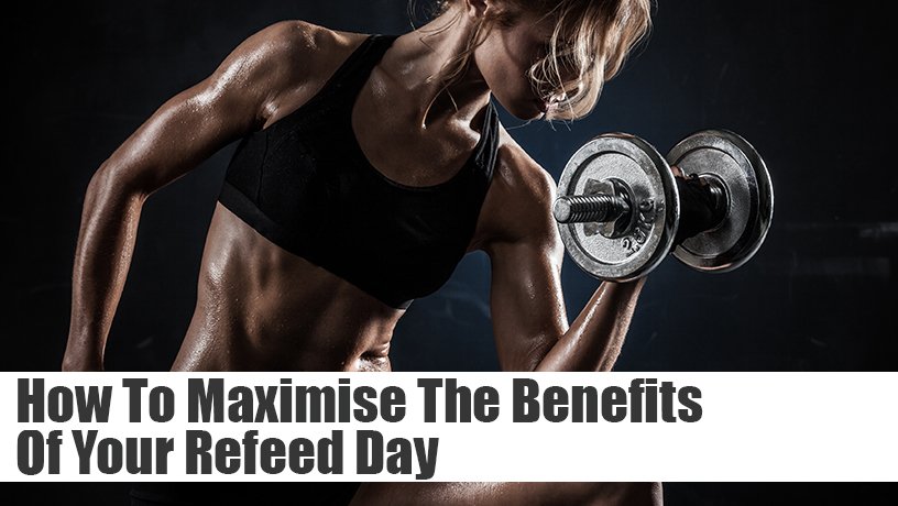 How To Maximise The Benefits Of Your Refeed Day